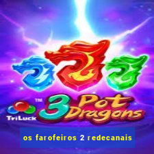 os farofeiros 2 redecanais